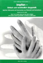Impfen - Einfach und verständlich dargestellt : Berichte, Dokumente und Kommentare aus Österreich und Deutschland (Wir machen Zukunft: ganzheitlich, unverkürzt und zielbezogen 1) （2. Aufl. 2007. 140 S. 23 cm）