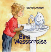 Eine Wasserreise （3. Aufl. 2008. 32 S. 18 Farbfotos, 3 Farbabb. 21 cm）