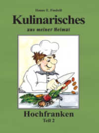 Kulinarisches aus meiner Heimat Tl.2 : Hochfranken - Teil 2 （1., Erstauflage. 2010. 160 S. 34 Farbfotos. 24 cm）