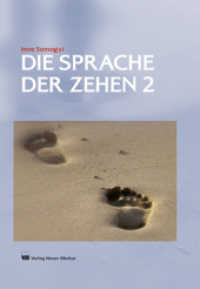 Die Sprache der Zehen 2 Bd.2 （2. Aufl. 2014. 168 S. zahlr. farb. Abb. 21 cm）