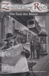 Zwielichtzone Reich - Die Saat des Bösen : Alternativweltroman (Zwielichtzone Reich Bd.1) （2012. 192 S. 189 mm）