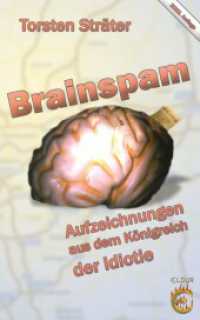 Brainspam : Aufzeichnungen aus dem Königreich der Idiotie （2022. Aufl. 2006. 188 S. 20 cm）