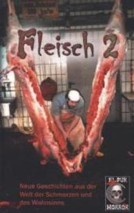 Fleisch Bd.2 : Neue Geschichten aus der Welt der Schmerzen und des Wahnsinns (Eldur Horror) （1. Aufl. 2014. 220 S. 20 cm）