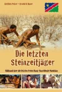 Die letzten Steinzeitjäger : Bildband über die letzten freien Kung-Buschleute Namibias （1., Auflage. 2012. 196 S. 630 Abb. 24 cm）