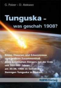 Tunguska, was geschah 1908? : Bilder, Theorien und Erkenntnisse aus dem Epizentrum des größten Zusammenstoßes eines kosmischen Körpers mit der Erde seit 350.000 Jahren am 30.06.1908 im Gebiet der Steinigen Tunguska in Sibirien （Neuausg. 2014. 132 S. Diagramme, wissenschaftl. Zeichnungen und viele）