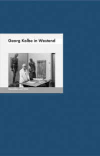 Georg Kolbe in Westend (MENSCHEN UND ORTE) （2. Aufl. 2008. 32 S. Umschlag mit umgeklebtem Titeletikett. 21 cm）