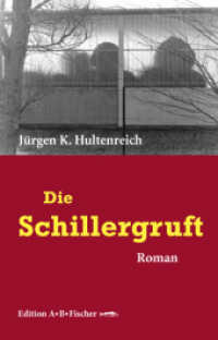 Die Schillergruft : Roman （überarb. Aufl. 2013. 256 S. 21 cm）