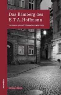 Das Bamberg des E.T.A.Hoffmann (WEGMARKEN. Lebenswege und geistige Landschaften) （2016. 64 S. 48 Duoton-Abb. 21 cm）
