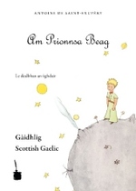 Am Prionnsa Beag. Der kleine Prinz, schottisch-gälische Ausgabe : Der kleine Prinz - Schottisch-Gälisch (Der kleine Prinz) （2008. 96 S. Ill. 22 cm）
