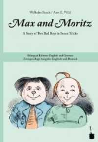 Max and Moritz. A Story of Two Bad Boys in Seven Tricks : Max und Moritz - zweisprachig: Englisch und Deutsch (Max und Moritz) （2011. 64 S. m. zahlr. farb. Illustr. 21.5 cm）