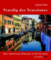 Venedig der Venezianer Bd.1 : Eine unbekannte Bekannte in 81 Facetten (Venedig 1) （2., überarb. Aufl. 2015. 192 S. zahlreiche farbige Abbildungen. 2）