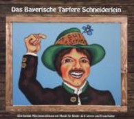 Das Bayerische Tapfere Schneiderlein, 1 Audio-CD : Eine lustige Märchenerzählung mit Musik für Kinder ab 6 Jahren und Erwachsene. 58 Min. （2013. 141 x 126 mm）
