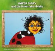 Käfer Mary und die Kakerlaken-Mafia, Audio-CD : Eine lustiger Insektenkrimi aus Bayern mit Musik für Kinder ab 6 Jahren und Erwachsene. Inkl. Gratis-Download. 60 Min. （2014. 139 x 124 mm）