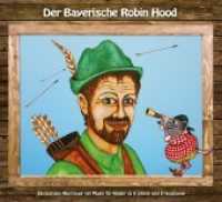 Der Bayerische Robin Hood, 1 Audio-CD : Ein lustiges Abenteuer mit Musik für Kinder ab 6 Jahren und Erwachsene. CD Standard Audio Format. Hörspiel （2019. 12.5 x 14 cm）