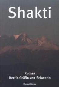 Shakti : Roman （2013. 282 S. 21 cm）