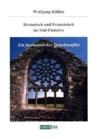 Bretonisch und Französisch im Süd-Finistère : Ein facettenreicher Sprachkonflikt. Dissertationsschrift （2009. 218 S. 1 Farbabb. 21 cm）