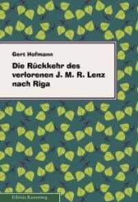 Die Rückkehr des verlorenen Jakob Michael Reinhold Lenz nach Riga (Edition Kammweg) （2011. 64 S. 11 Abb. 18.6 cm）