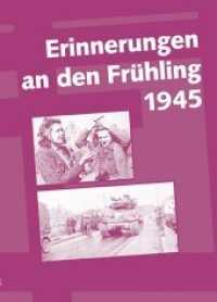 Erinnerungen an den Frühling 1945 （2., überarb. Aufl. 2012. 200 S. 5 Ktn., 8 Abb., 22 SW-Fotos. 21 c）