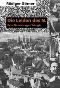 Die Leiden des N. : Eine Naumburger Trilogie. （2014. 48 S. 20.5 cm）