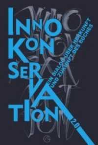 Innokonservation 2.0 : Ein Dialog über Herkunft und Zukunft des Buches （2., überarb. Aufl., erw. Aufl. 2015. 64 S. m. Kalligraphien von B）