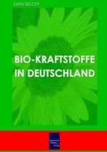 Bio-Kraftstoffe in Deutschland （2006. 150 S. m. 20 Abb. 21 cm）