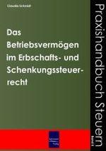 Das Betriebsvermögen im Erbschafts- und Schenkungssteuerrecht (Praxishandbuch Steuern) （2007. 98 S. 21 cm）