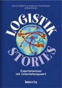 Logistik-Stories : Expertenwissen mit Unterhaltungswert （2. Aufl. 2006. 416 S. m. Abb. 21 cm）
