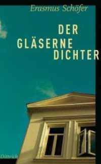 Der gläserne Dichter : Eine Besichtigung （2010. 144 S. 21 cm）