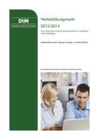 Marketing im Weiterbildungsmarkt 2013/2014 : Eine empirische Analyse des Marketing von Anbietern und Nachfragern. Eine Studie des Deutschen Instituts für Marketing, Köln （2014. 86 S. 29.7 cm）