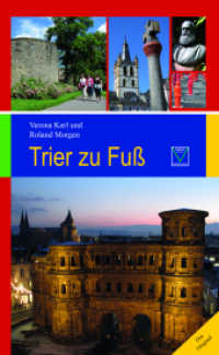 Trier zu Fuß : 17 Spaziergänge zu den schönsten und bedeutendsten Sehenswürdigkeiten （4. Aufl. 2022. 124 S. 163 Abb. 22 cm）