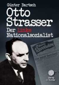 Otto Strasser. Der linke Nationalsozialist : Biographie （2., bearb. Aufl. 2020. 366 S. 21 cm）