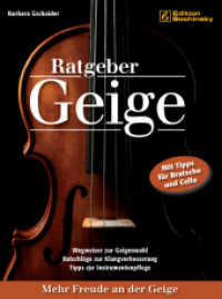 Ratgeber Geige : Wegweiser zur Geigenwahl, Ratschl&auml;ge zur Klangverbesserung, Tipps zur Instrumentenpflege （2., unver&auml;nd. Ausg. 2009. 112 S. m. zahlr. Abb. 20.8 cm）