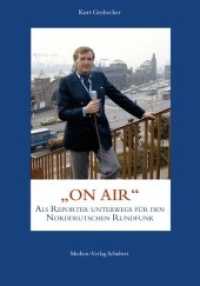 Kurt Grobecker: ON AIR - als Reporter unterwegs für den Norddeutschen Rundfunk （1., Aufl. 2012. 184 S. ca. 20 Abb. 21 cm）