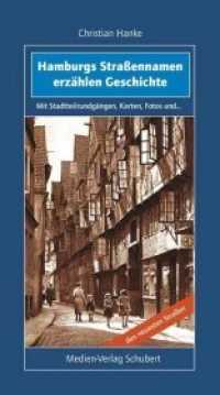 Hamburgs Straßennamen erzählen Geschichte : Mit Stadtteilrundgängen, Karten, Fotos und den neuesten Straßen （5., erw. Aufl. 2014. 448 S. ca. 120 Abb. 212 mm）