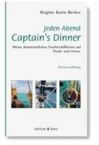 Jeden Abend Captain's Dinner : Meine abenteuerlichen Frachtschiffreisen auf Nord- und Ostsee. Reiseerzählung (horizonte 12) （2., erw. Aufl. 2014. 154 S. 20.5 cm）