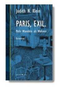 Paris, Exil. : Mehr Wandern als Wohnen. Reiseessay （2018. 140 S. 19.5 cm）