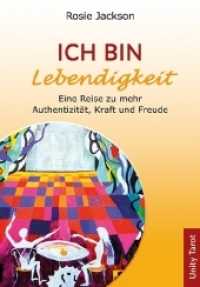 Ich bin Lebendigkeit : Eine Reise zu mehr Authentizität, Kraft und Freude (Unity Tarot) （2018. 144 S. 16.5 cm）