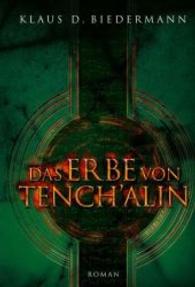 Das Erbe von Tench'alin : Roman (Emurks 3) （2016. 416 S. 21,5 cm）