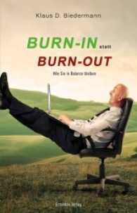 Burn-In statt Burn-Out : Wie Sie in Balance bleiben （2016. 272 S. 21.5 cm）