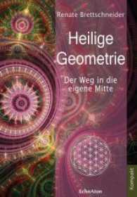 Heilige Geometrie : Der Weg in die eigene Mitte （2. Aufl. 2020. 176 S. Mit farbigen Abbildungen. 16.5 cm）