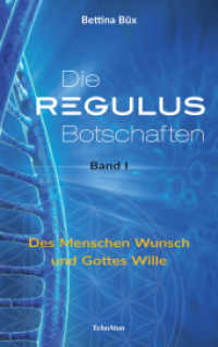 Die Regulus-Botschaften Bd.1 : Des Menschen Wunsch und Gottes Wille (Die Regulus-Botschaften 1) （3. Aufl. 2017. 296 S. 21 cm）