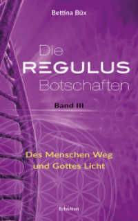 Die Regulus-Botschaften Bd.3 : Des Menschen Weg und Gottes Licht (Die Regulus-Botschaften 3) （2018. 240 S. 21 cm）