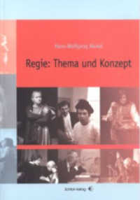 Regie: Thema und Konzept （2. Aufl. 2009. 148 S. 15 SW-Abb. 21 cm）