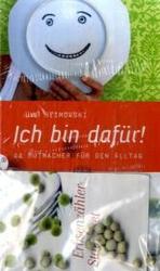 Ich bin dafür! : 44 Mutmacher für den Alltag. Mit Erbsenzähler-Starterset （2008. 128 S. 21 cm）