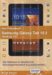 Das Praxisbuch Samsung Galaxy Tab 10.1 (Android 3.1) : Die Referenz im Maxiformat. Einsteigerfreundlich & praxisorientiert （2011. 291 S. m. zahlr. Abb. 28.5 cm）