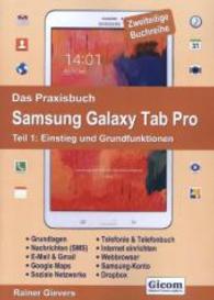 Das Praxisbuch Samsung Galaxy Tab Pro. Tl.1 Einstieg und Grundfunktionen （2014. 296 S. m. zahlr. Abb. 29 cm）