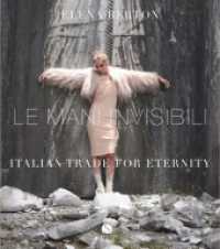 Le Mani Invisibili : Italienisches Handwerk für die Ewigkeit. Englisch, Deutsch, Italienisch （2014. 224 S. farbige Abbildungen. 330 mm）