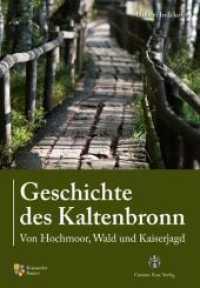 Geschichte des Kaltenbronn : Von Hochmoor, Wald und Kaiserjagd （1., Auflage. 2010. 92 S. 100 Abb. 247 mm）