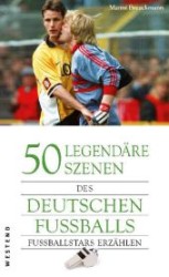 50 legendäre Szenen des deutschen Fußballs : Fußballstars erzählen
