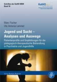 Jugend und Sucht - Analysen und Auswege : Patientenprofile und Empfehlungen für die pädagogisch-therapeutische Behandlung in Psychiatrie und Jugendhilfe (Schriften der Katholischen Hochschule Nordrhein-Westfalen Bd.10) （2009. 166 S. 210 mm）